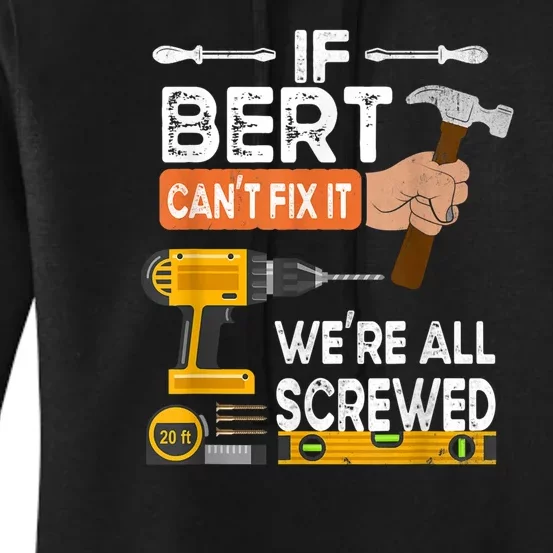 Funny If Bert CanT Fix It WeRe All Screwed Handyman Women's Pullover Hoodie