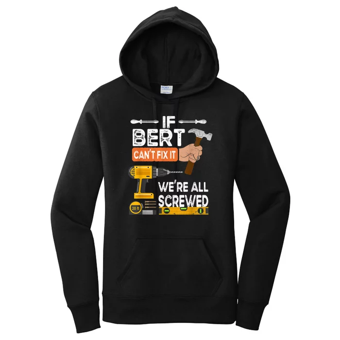 Funny If Bert CanT Fix It WeRe All Screwed Handyman Women's Pullover Hoodie