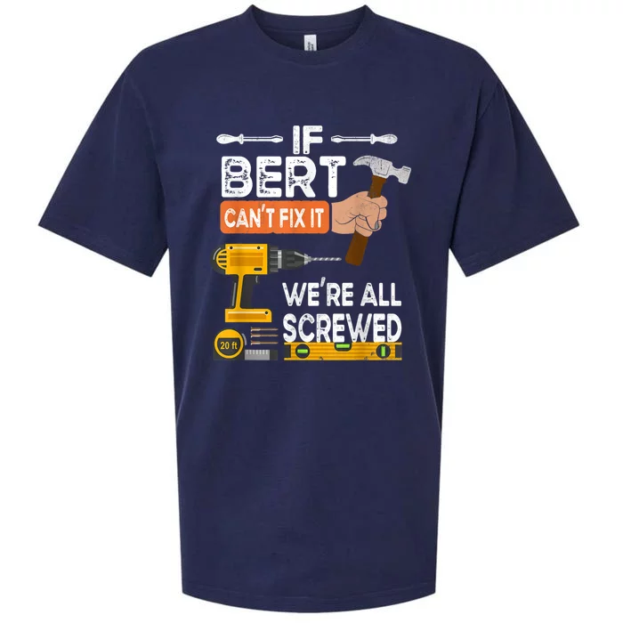 Funny If Bert CanT Fix It WeRe All Screwed Handyman Sueded Cloud Jersey T-Shirt