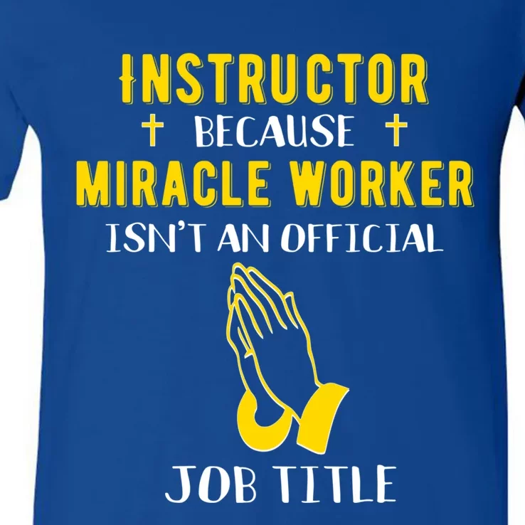 Funny Instructor Because Miracle Worker Isn't A Job Title Gi Cool Gift V-Neck T-Shirt