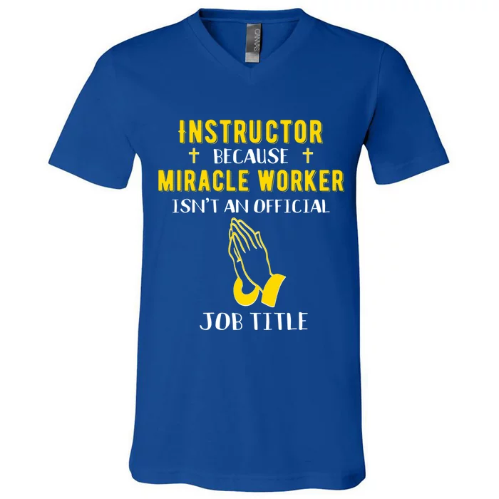 Funny Instructor Because Miracle Worker Isn't A Job Title Gi Cool Gift V-Neck T-Shirt