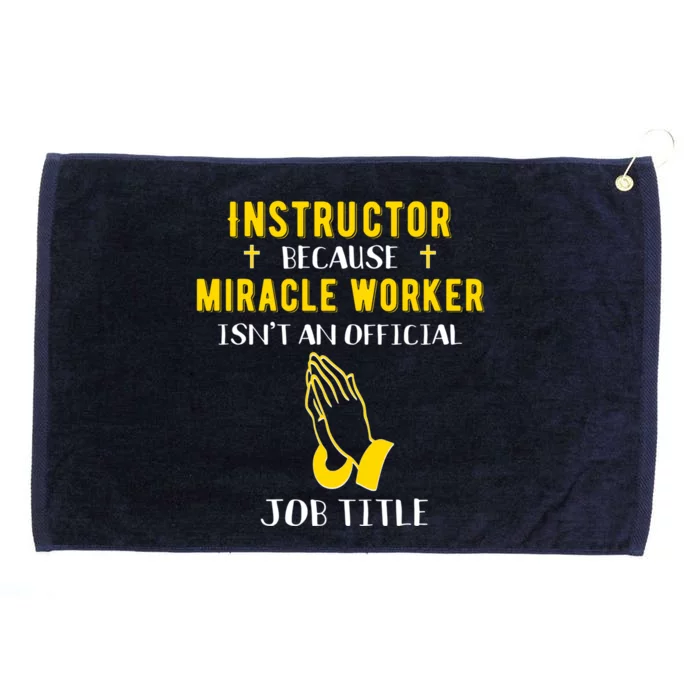 Funny Instructor Because Miracle Worker Isn't A Job Title Gi Cool Gift Grommeted Golf Towel