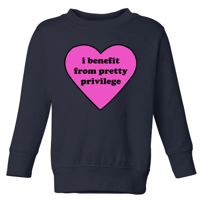 Funny I Benefit From Pretty Privilege 2000s Celebrity Style Meme Toddler Sweatshirt