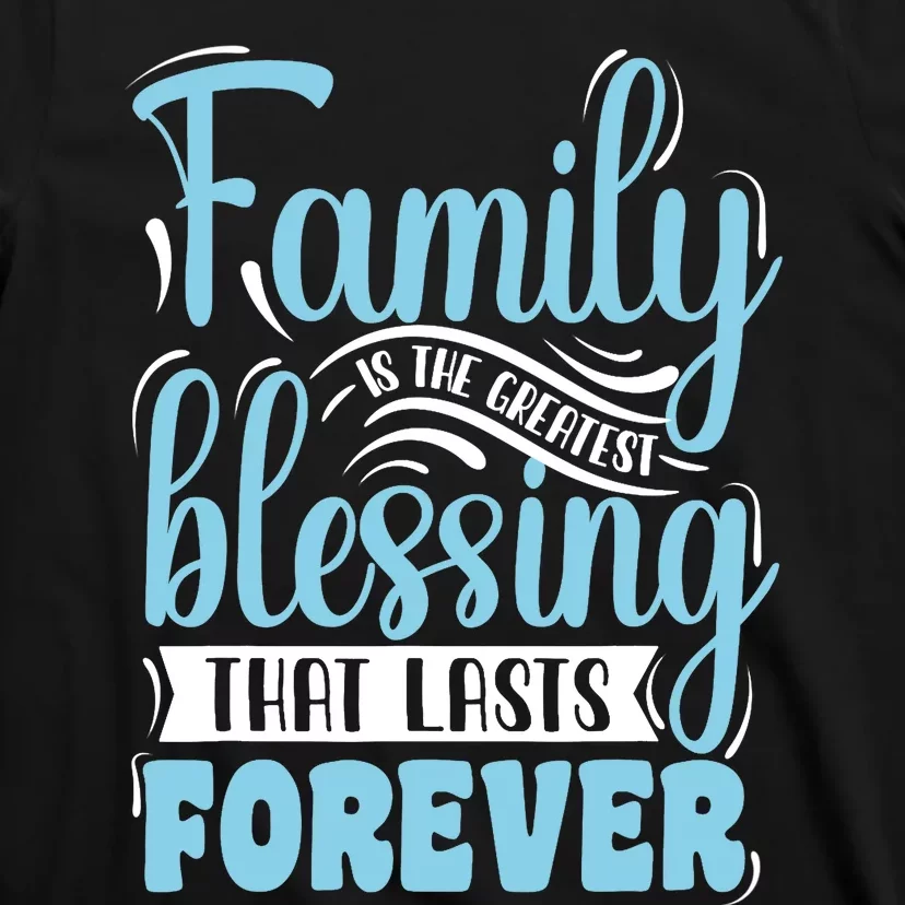 Family is Blessing Matching Family Gathering Reunion Party T-Shirt