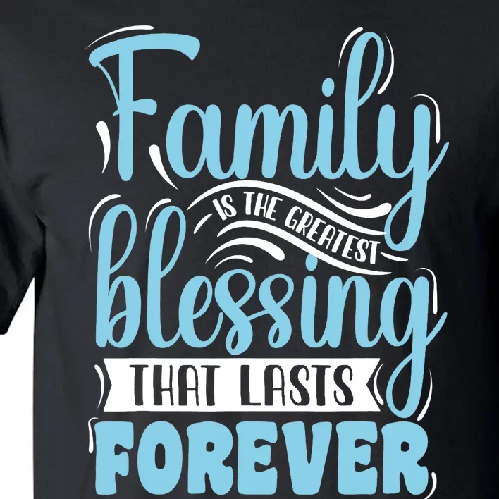 Family is Blessing Matching Family Gathering Reunion Party Tall T-Shirt