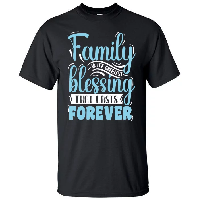 Family is Blessing Matching Family Gathering Reunion Party Tall T-Shirt