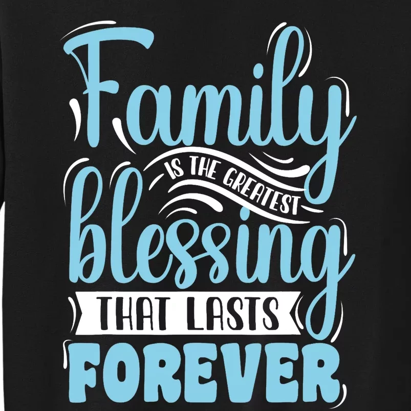 Family is Blessing Matching Family Gathering Reunion Party Tall Sweatshirt