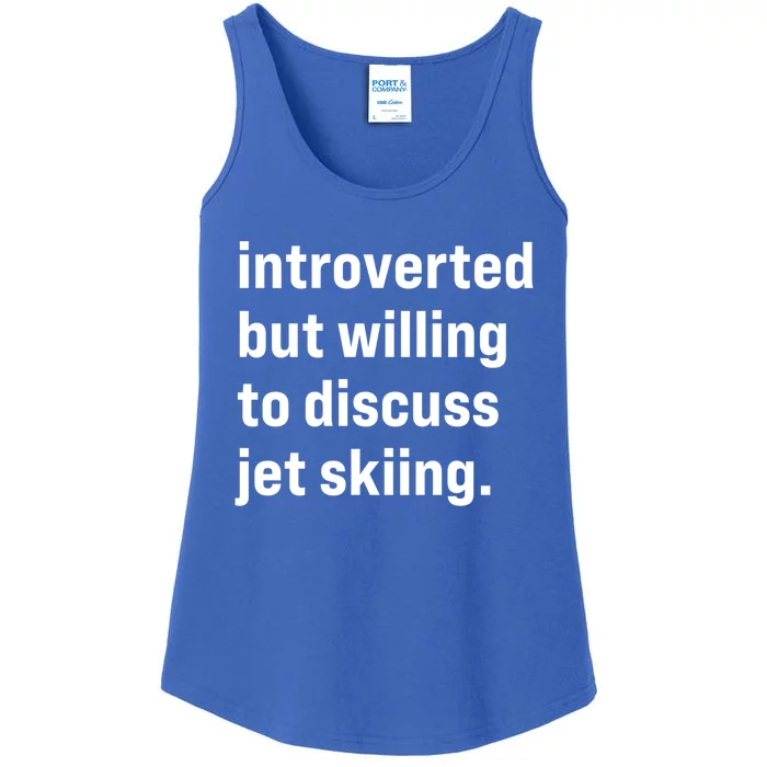 Funny Introverted But Willing To Discuss Jet Skiing Cute Gift Ladies Essential Tank