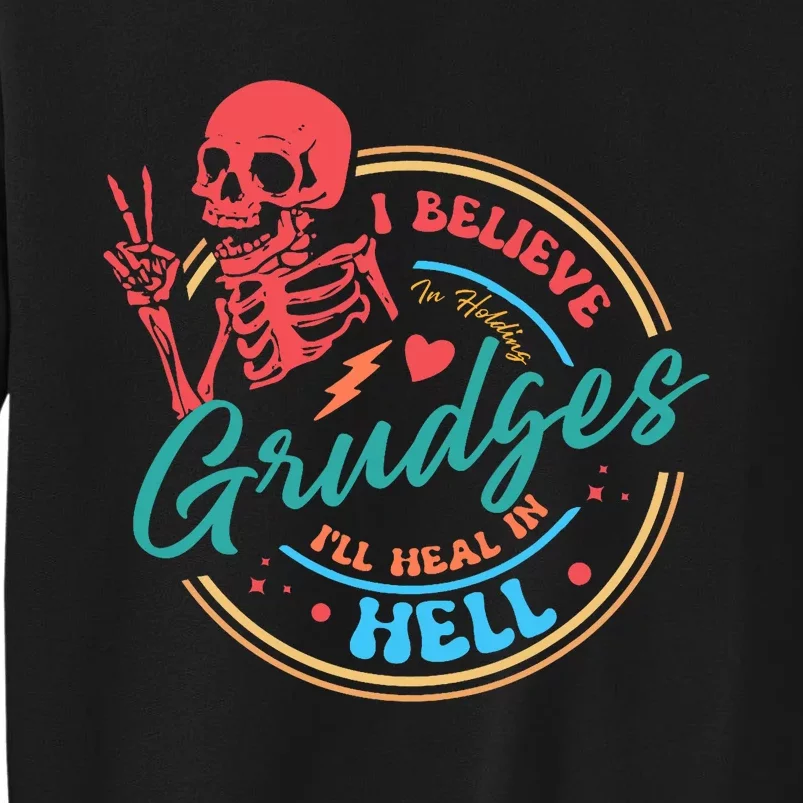 Funny I Believe In Holding Grudges Ill Heal In Hell Sweatshirt