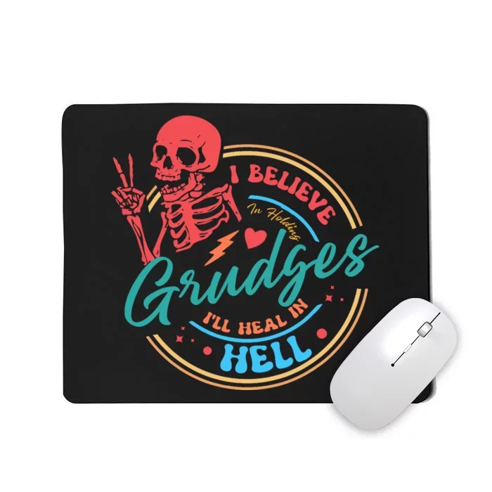 Funny I Believe In Holding Grudges Ill Heal In Hell Mousepad