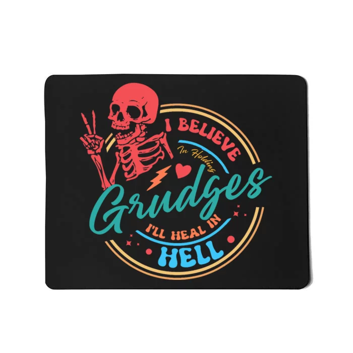 Funny I Believe In Holding Grudges Ill Heal In Hell Mousepad