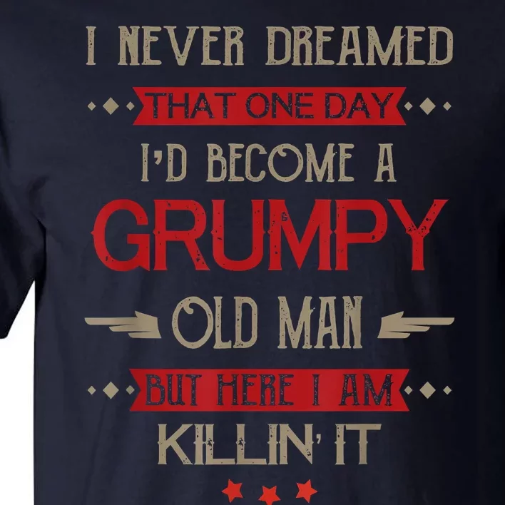 Funny I'd Become A Grumpy Old Man Meme Grumpy Old Man Shirt Tall T-Shirt