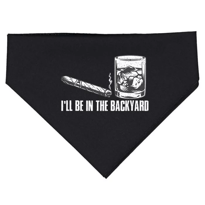 Funny I'll Be In The Backyard Cigar Whiskey Lover USA-Made Doggie Bandana