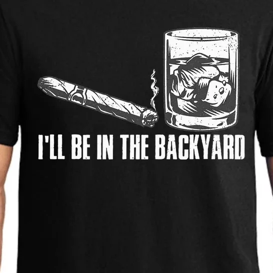 Funny I'll Be In The Backyard Cigar Whiskey Lover Pajama Set