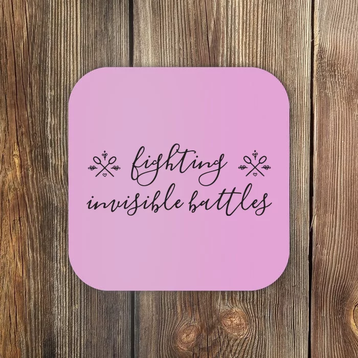 Fighting Invisible Battles Invisible Illness Awareness Coaster