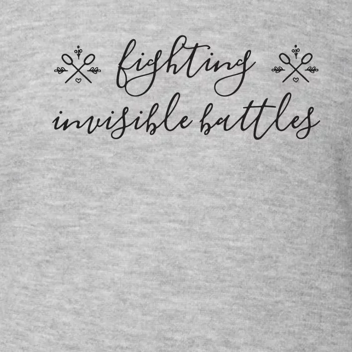 Fighting Invisible Battles Invisible Illness Awareness Toddler Sweatshirt