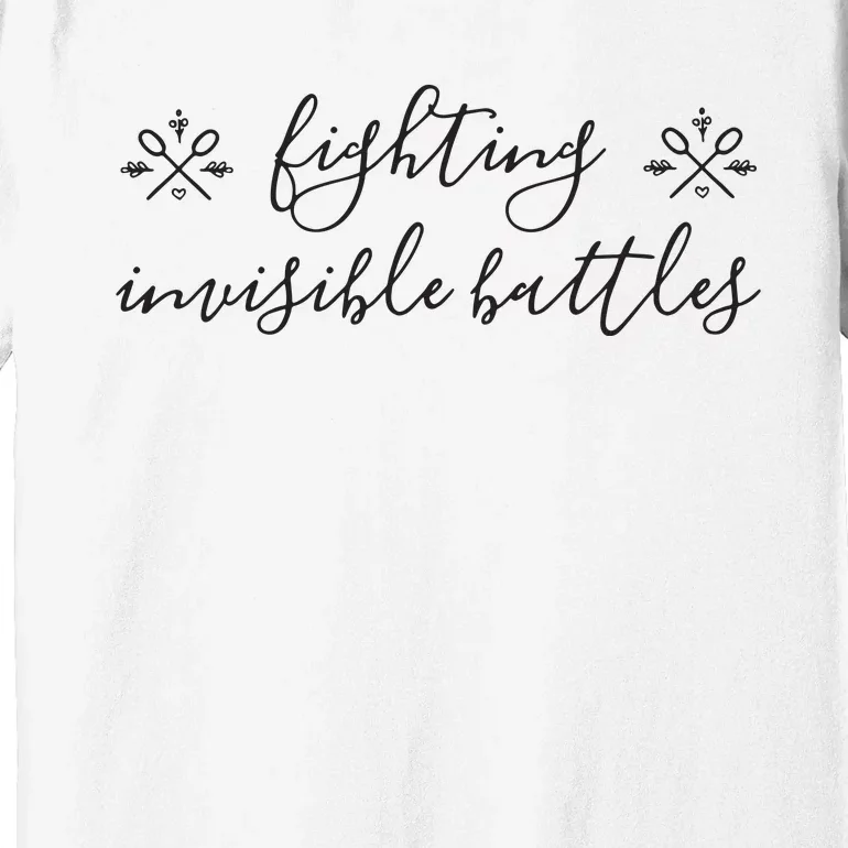 Fighting Invisible Battles Invisible Illness Awareness Premium T-Shirt