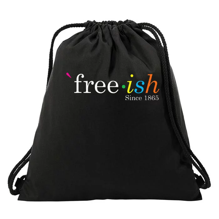 Free Ish Black History Junenth Freedom Emancipation Drawstring Bag