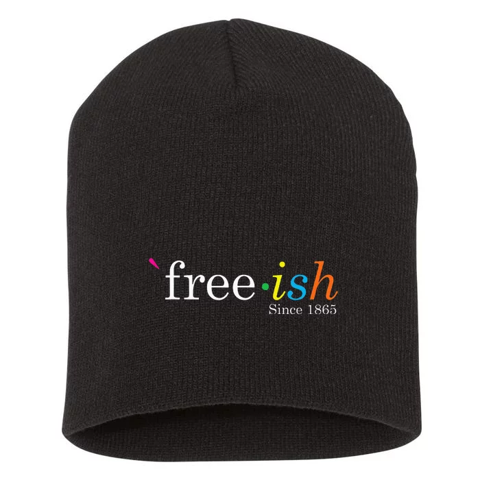 Free Ish Black History Junenth Freedom Emancipation Short Acrylic Beanie