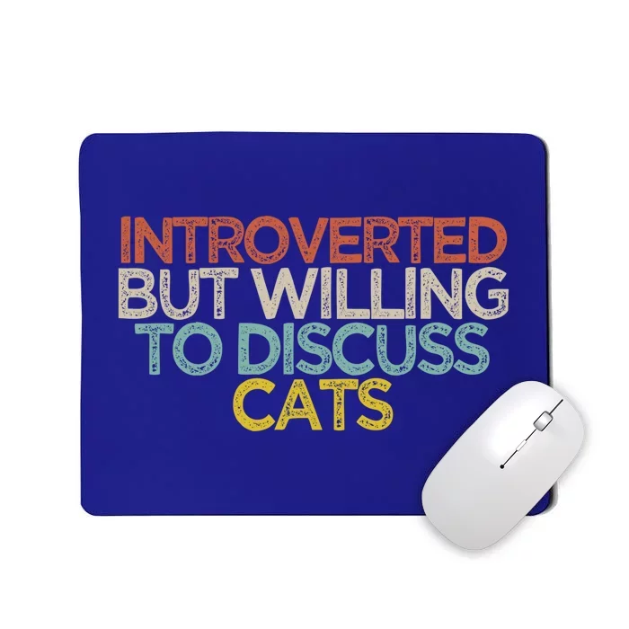 Funny Introverted But Willing To Discuss Cats Saying Gift Mousepad