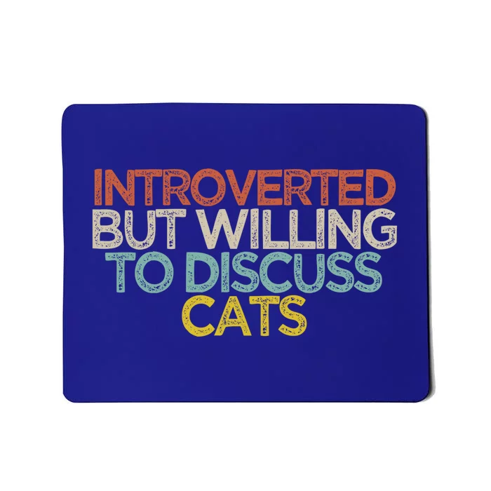 Funny Introverted But Willing To Discuss Cats Saying Gift Mousepad