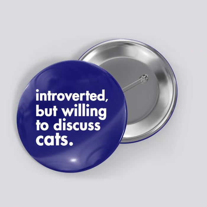 Funny Introverted But Willing To Discuss Cats Gift Button