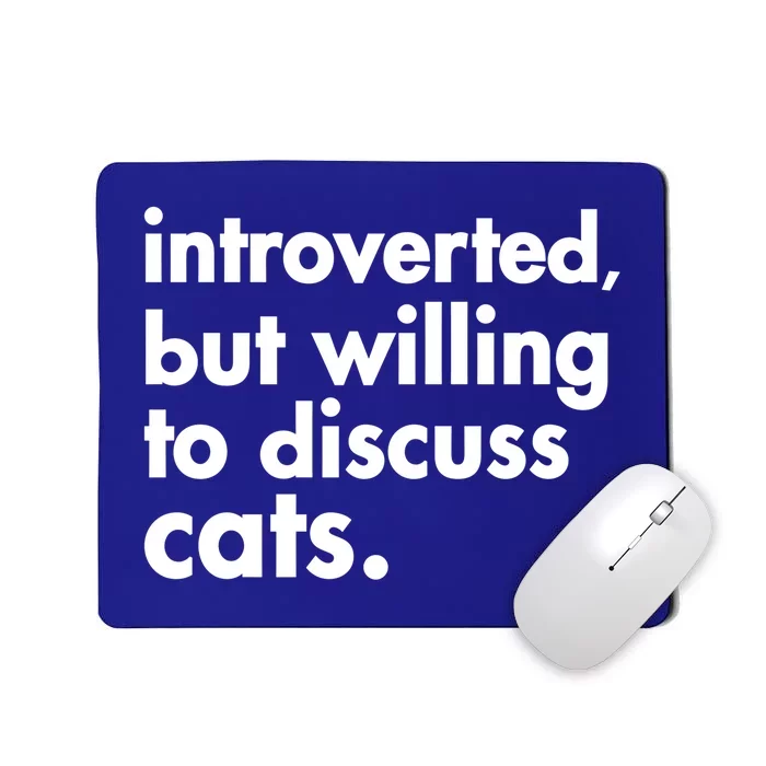 Funny Introverted But Willing To Discuss Cats Gift Mousepad