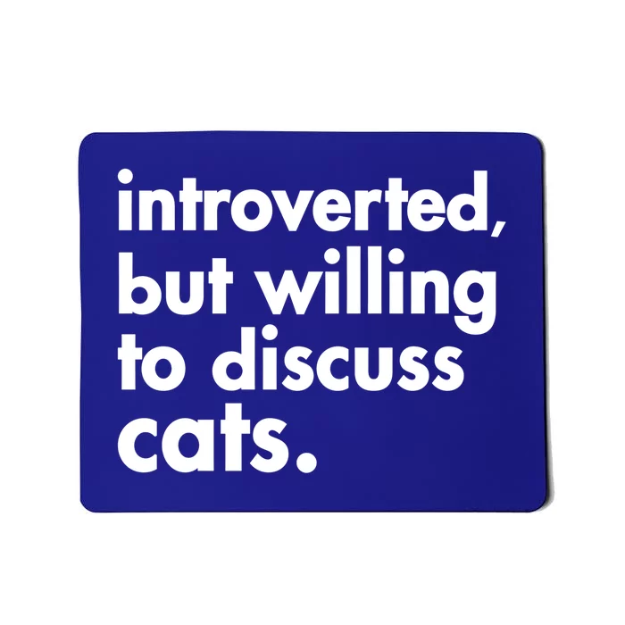 Funny Introverted But Willing To Discuss Cats Gift Mousepad