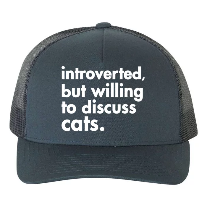 Funny Introverted But Willing To Discuss Cats Gift Yupoong Adult 5-Panel Trucker Hat