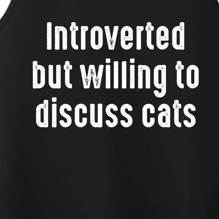 Funny Introverted But Willing To Discuss Cats Cute Gift Performance Tank