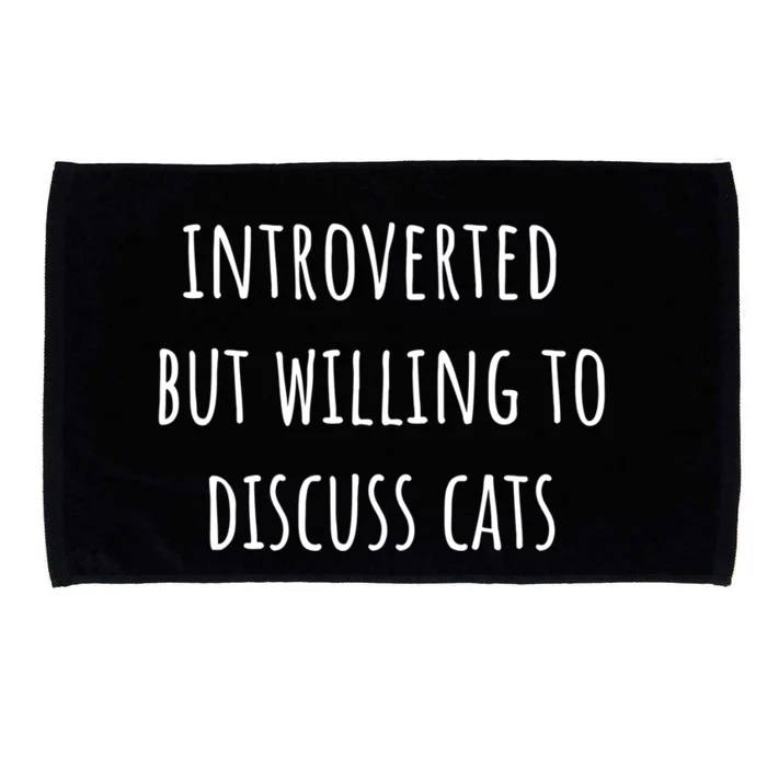 Funny Introverted But Willing To Discuss Cats Meaningful Gift Microfiber Hand Towel