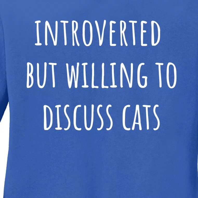 Funny Introverted But Willing To Discuss Cats Meaningful Gift Ladies Long Sleeve Shirt