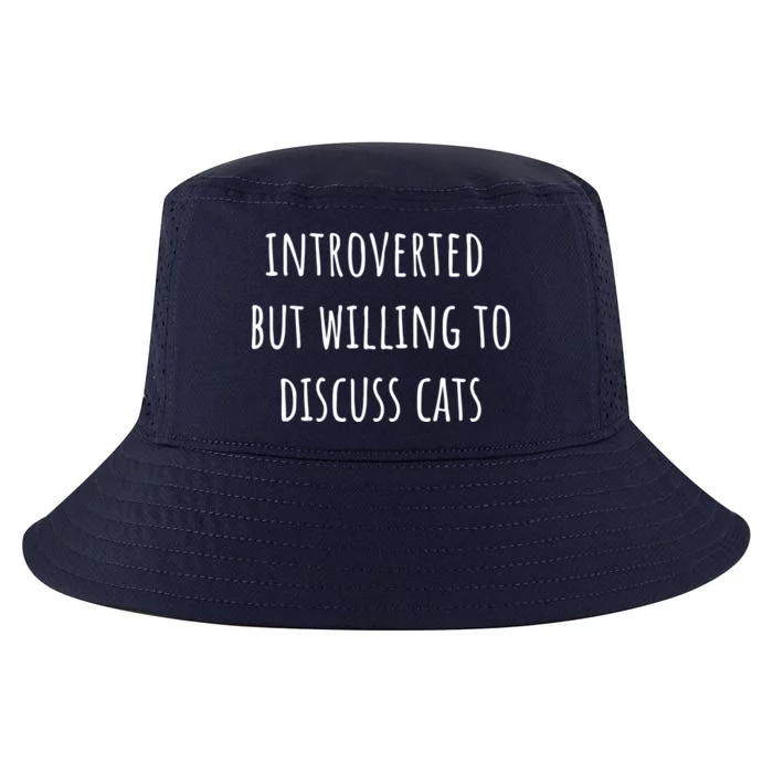 Funny Introverted But Willing To Discuss Cats Meaningful Gift Cool Comfort Performance Bucket Hat