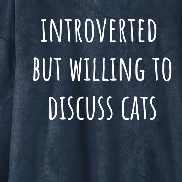 Funny Introverted But Willing To Discuss Cats Meaningful Gift Hooded Wearable Blanket