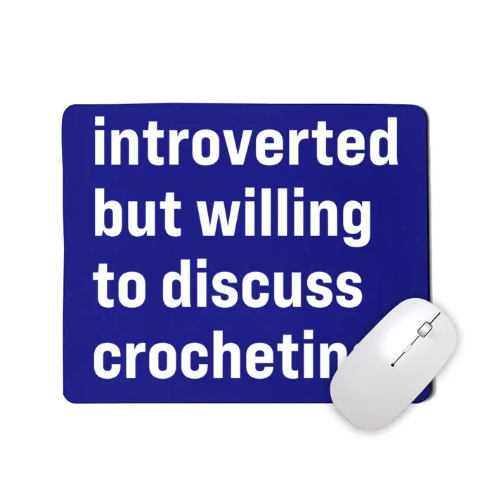 Funny Introverted But Willing To Discuss Crocheting Funny Gift Mousepad