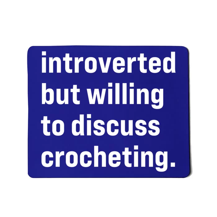 Funny Introverted But Willing To Discuss Crocheting Funny Gift Mousepad