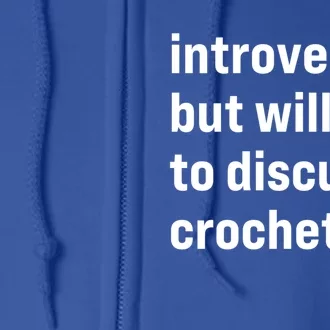 Funny Introverted But Willing To Discuss Crocheting Funny Gift Full Zip Hoodie