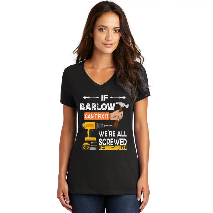 Funny if Barlow can't fix it no one can handyman carpenter Women's V-Neck T-Shirt