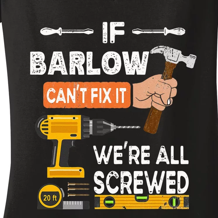 Funny if Barlow can't fix it no one can handyman carpenter Women's V-Neck T-Shirt