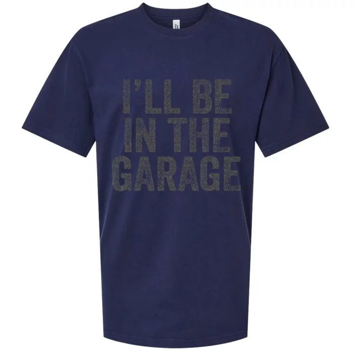 Funny Ill Be In The Garage Retro Car Dad Joke Fathers Day Sueded Cloud Jersey T-Shirt