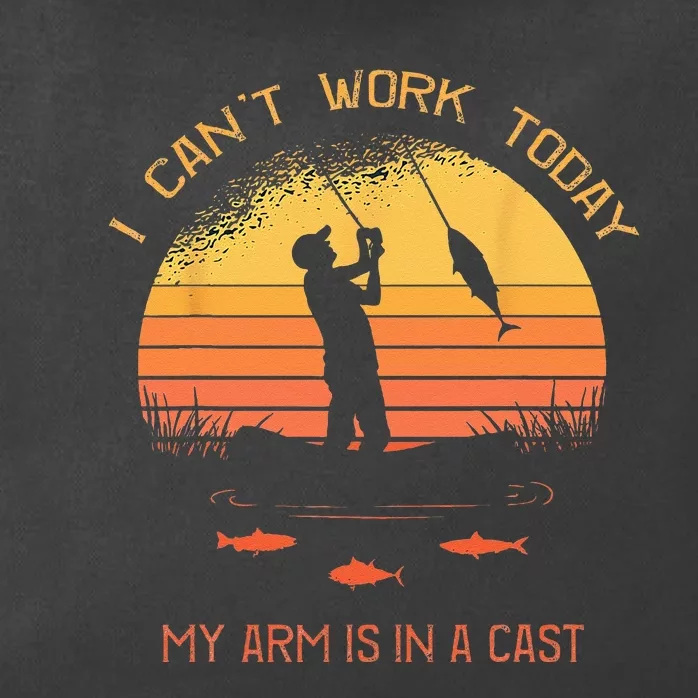 Fisherman I Cant Work Today My Arm In A Cast Funny Fishing Zip Tote Bag