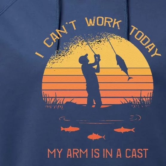 Fisherman, I Can't Work Today My Arm Is In A Cast, Funny Performance Fleece Hoodie