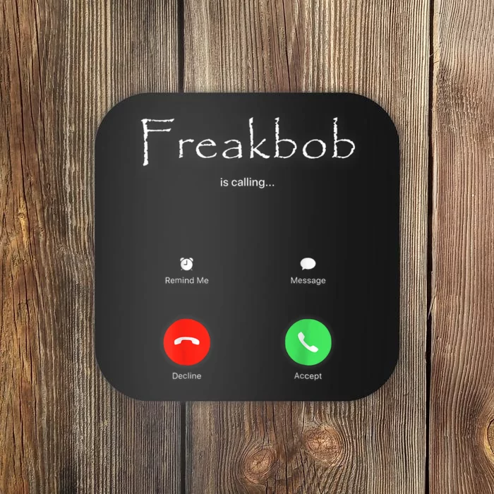 Freakbob Is Calling Freakabob Is Calling Coaster