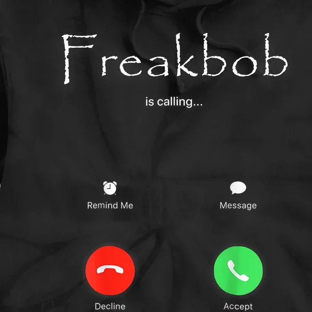 Freakbob Is Calling Freakabob Is Calling Tie Dye Hoodie