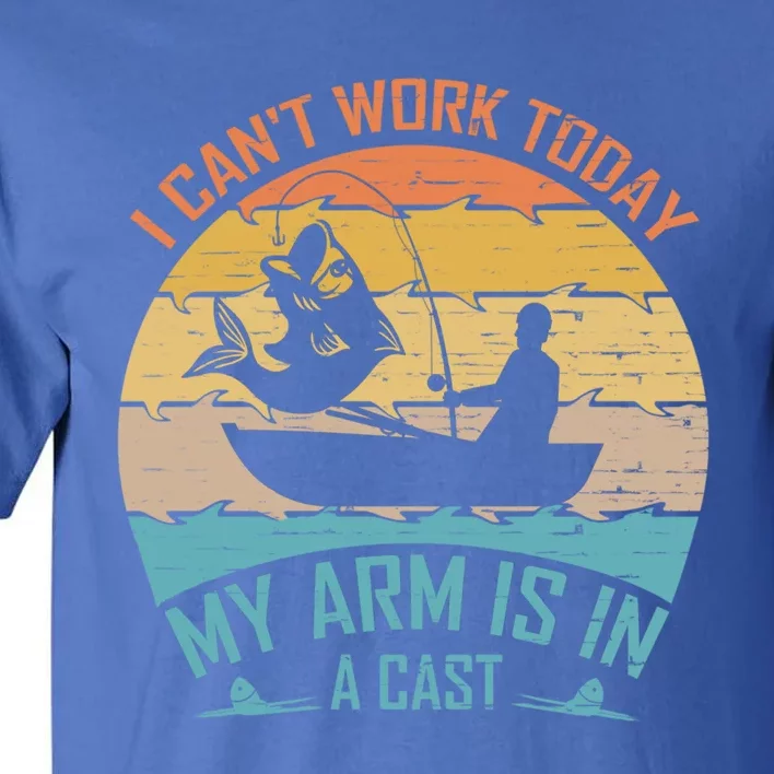 Fisher I Cant Work Today My Arm Is In A Cast Retro Funny Cute Gift Tall T-Shirt