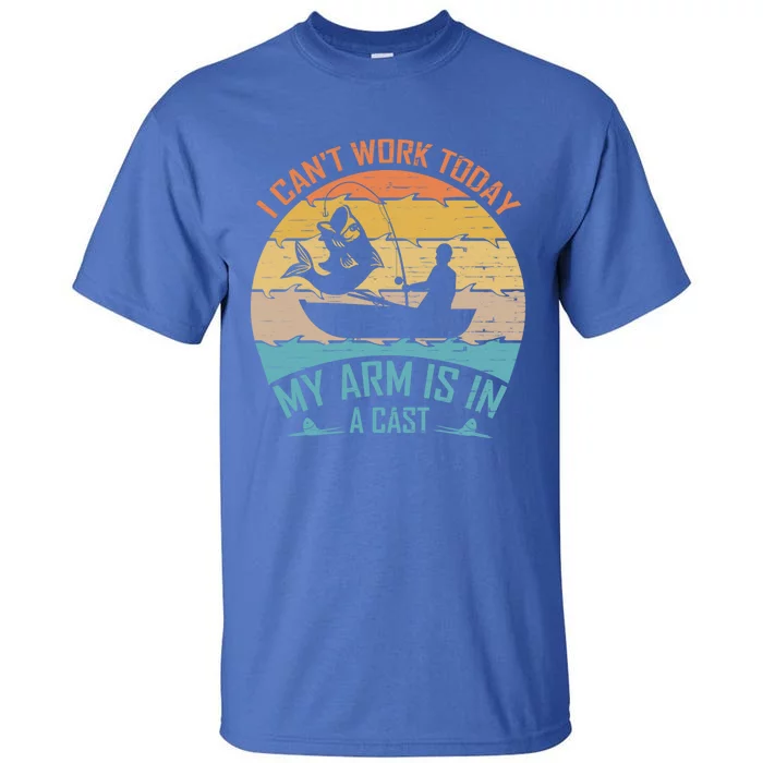 Fisher I Cant Work Today My Arm Is In A Cast Retro Funny Cute Gift Tall T-Shirt