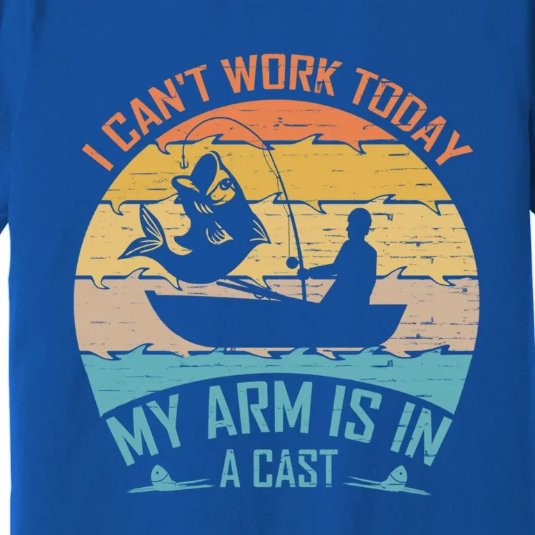 Fisher I Cant Work Today My Arm Is In A Cast Retro Funny Cute Gift Premium T-Shirt