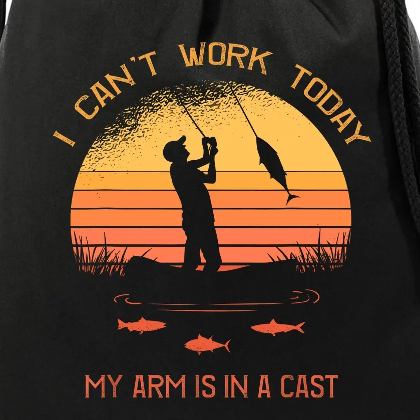 Fisherman I Cant Work Today My Arm Is In A Cast Drawstring Bag