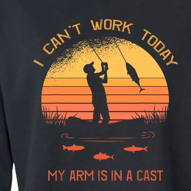 Fisherman I Cant Work Today My Arm Is In A Cast Cropped Pullover Crew