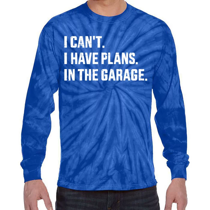 Funny I Can't I Have Plans In The Garage For Mechanic Father Cute Gift Tie-Dye Long Sleeve Shirt